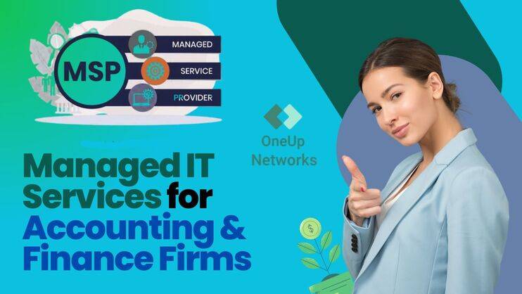 A professional woman standing confidently in front of a background that reads 'Managed IT Service Providers for Accounting & Finance,' with the OneUp Networks logo and an MSP (Managed Service Provider) logo displayed beside her.