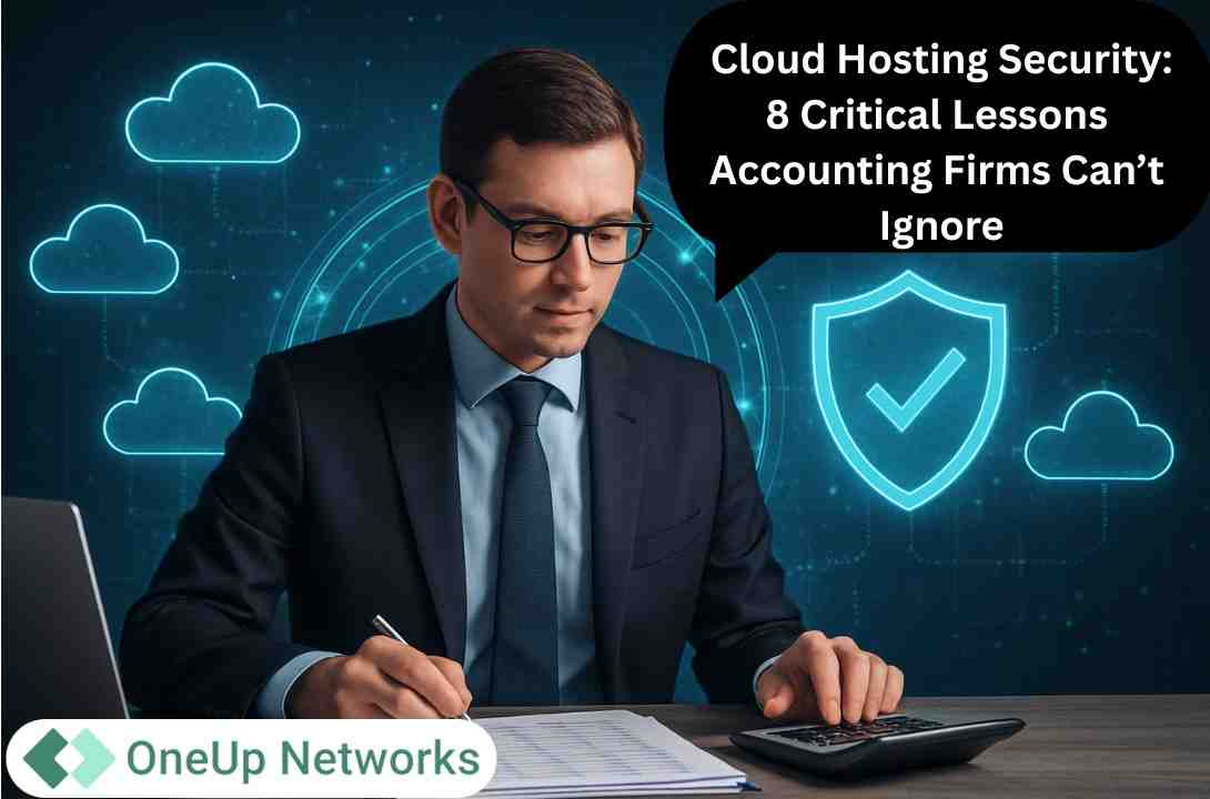 Accountant at desk with cloud icons and shield, illustrating secure cloud hosting and data protection, with OneUp Networks logo in the bottom right corner.