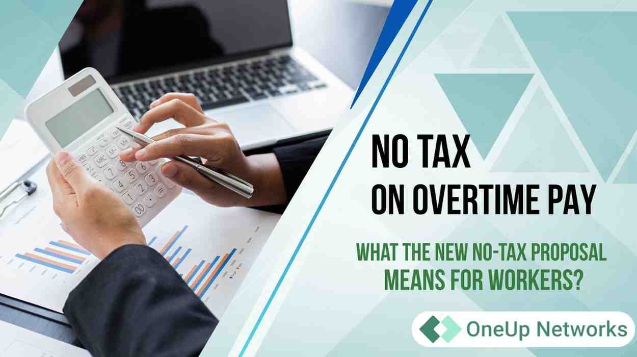 Person using a calculator with financial charts and a laptop, alongside text “No Tax on Overtime Pay – What the New No-Tax Proposal Means for Workers?” with OneUp Networks logo.