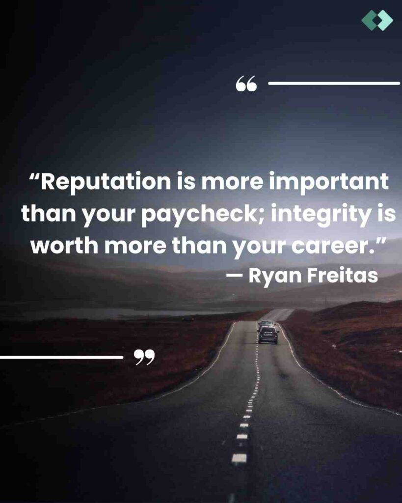 Inspirational quote by Ryan Freitas: "Reputation is more important than your paycheck; integrity is worth more than your career," displayed over a road leading into the horizon.