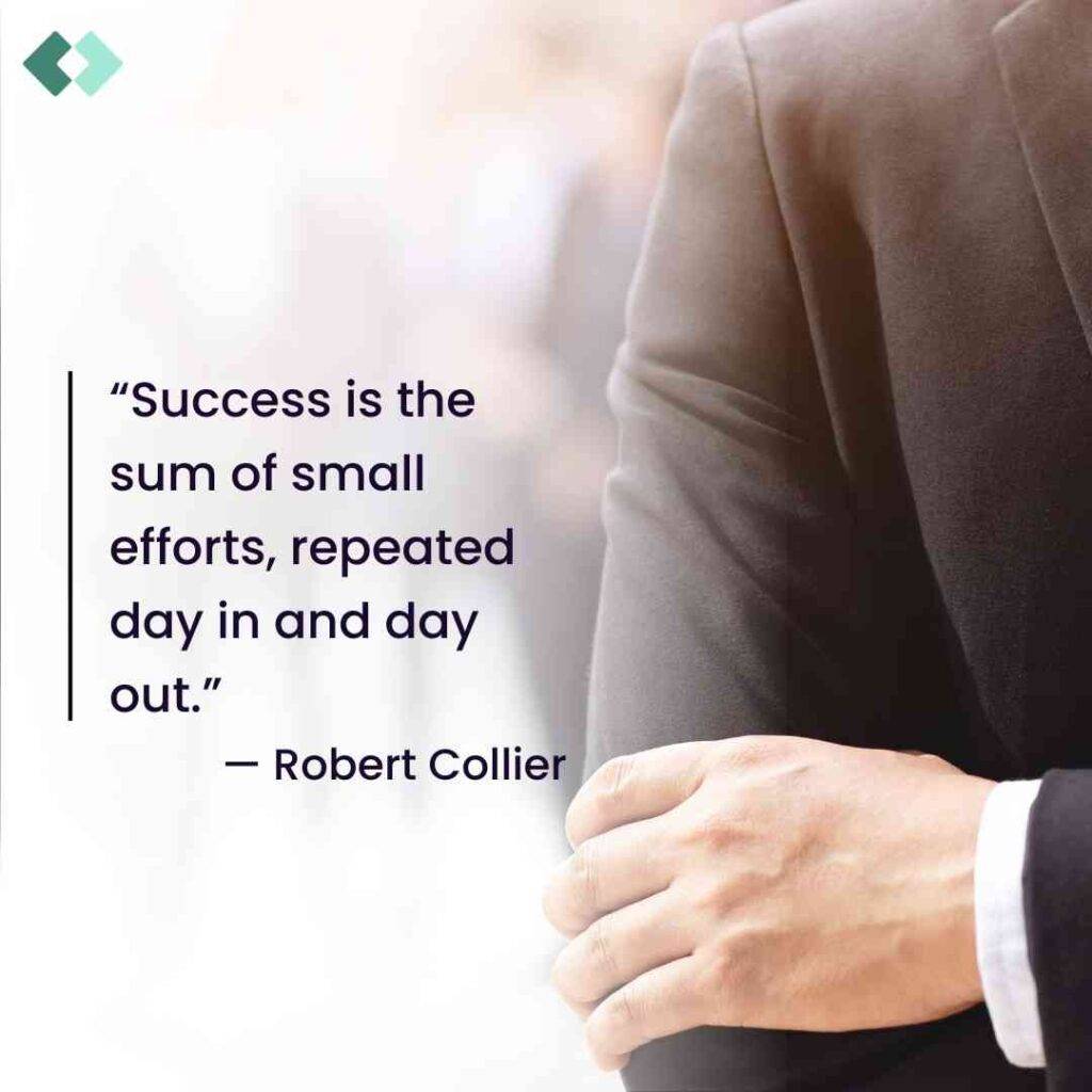 Inspirational business quote by Robert Collier: "Success is the sum of small efforts, repeated day in and day out," displayed beside a close-up of a person in a suit.