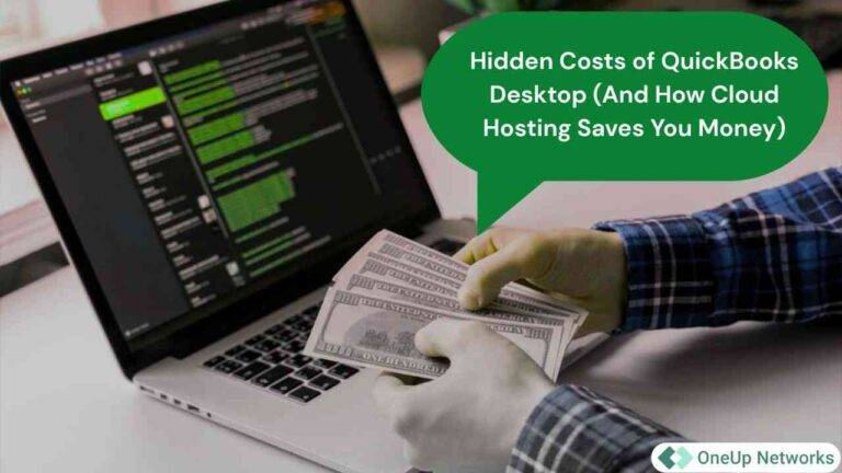 Person holding dollar bills in front of a laptop displaying code, with a speech bubble saying “Hidden Costs of QuickBooks Desktop (And How Cloud Hosting Saves You Money)” and the OneUp Networks logo.