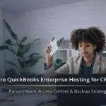 CPA professional working on QuickBooks Enterprise hosting security ransomware access control backup strategy
